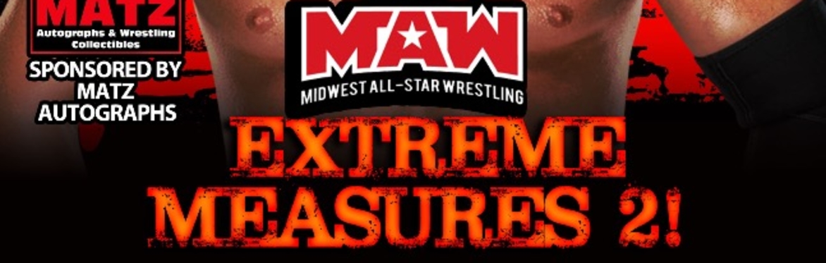 MAW-Live Extreme Measures 2!