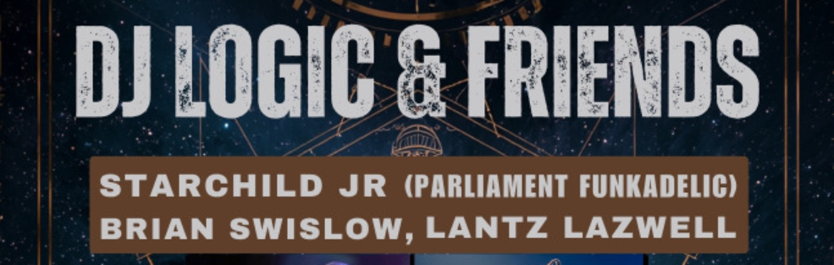 DJ LOGIC & FRIENDS feat. Starchild Jr. of Parliment Funkadelic