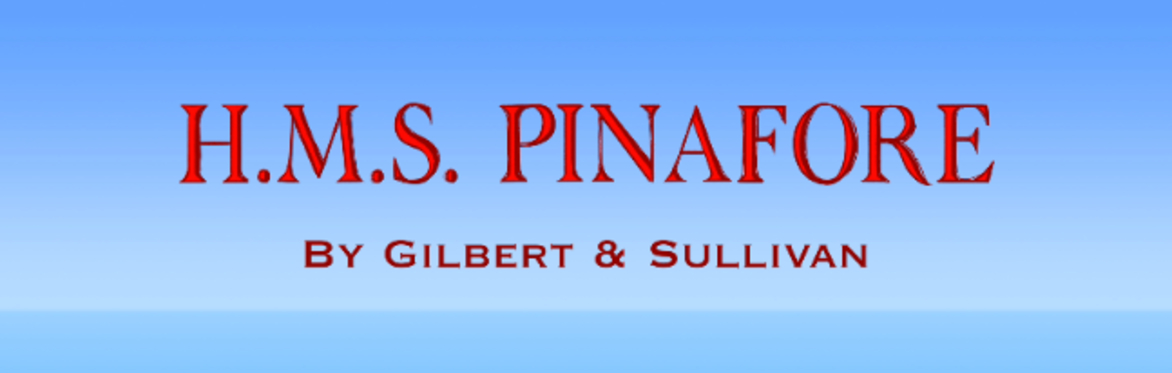 HMS Pinafore by Gilbert and Sullivan