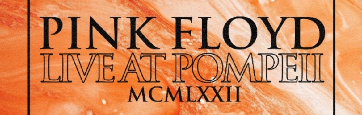 The Far Out Lounge & Rocket Cinema Present: Pink Floyd: Live at Pompeii