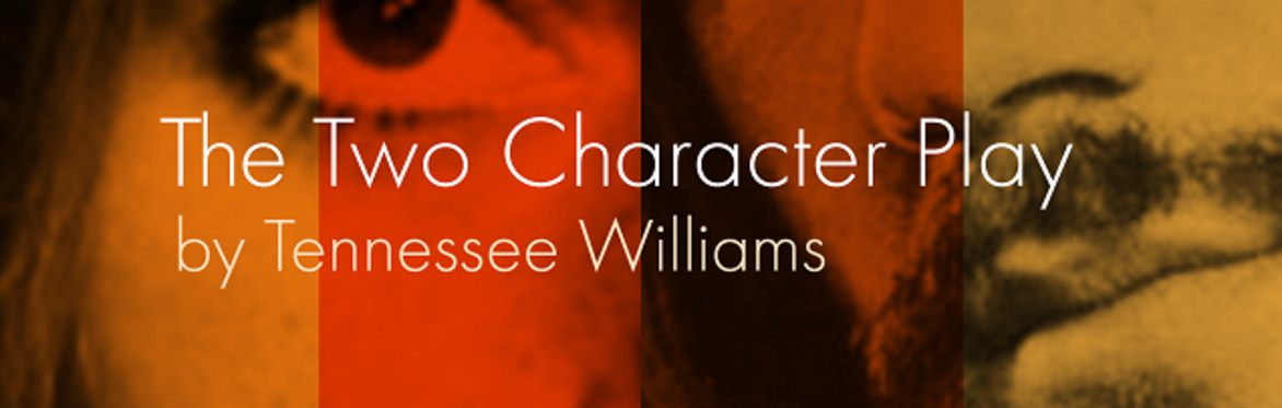 The Two-Character Play (8pm daily, 2.30pm Saturday 16th March matinee)