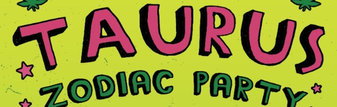 Taurus Zodiac Party w/ Haha Laughing, Space Goonz, Giraffe Neck and More at The Far Out Lounge