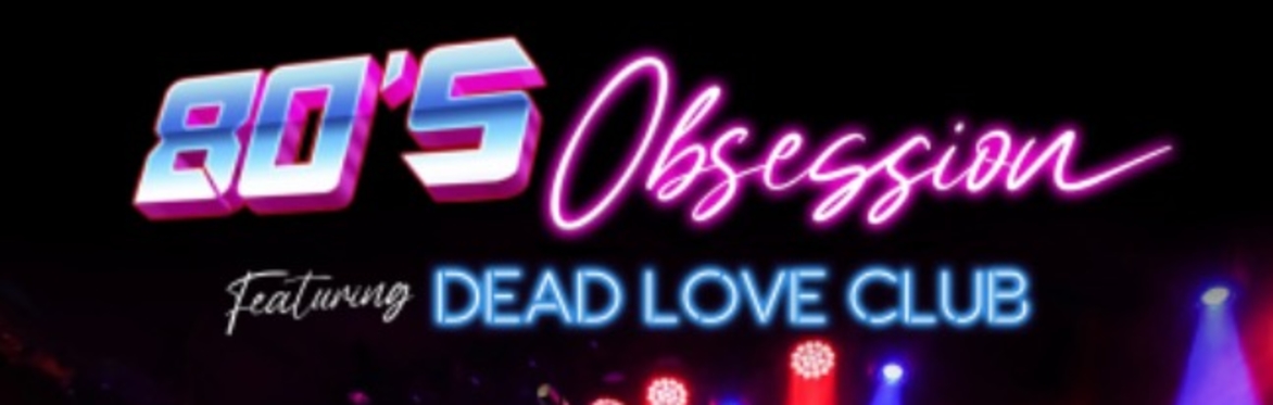 ‘80s OBSESSION feat. Dead Love Club w/ Wicked Vixxen and Neapolitan at The Far Out Lounge