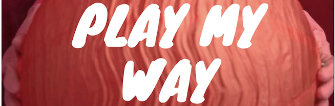 PLAY MY WAY - an introduction to clown and play