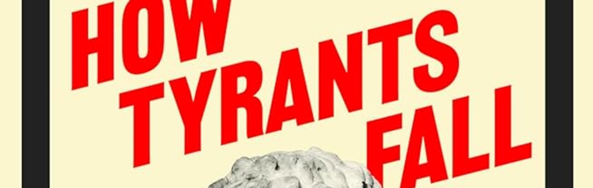 ‘How Tyrants Fall’ by Marcel Dirsus