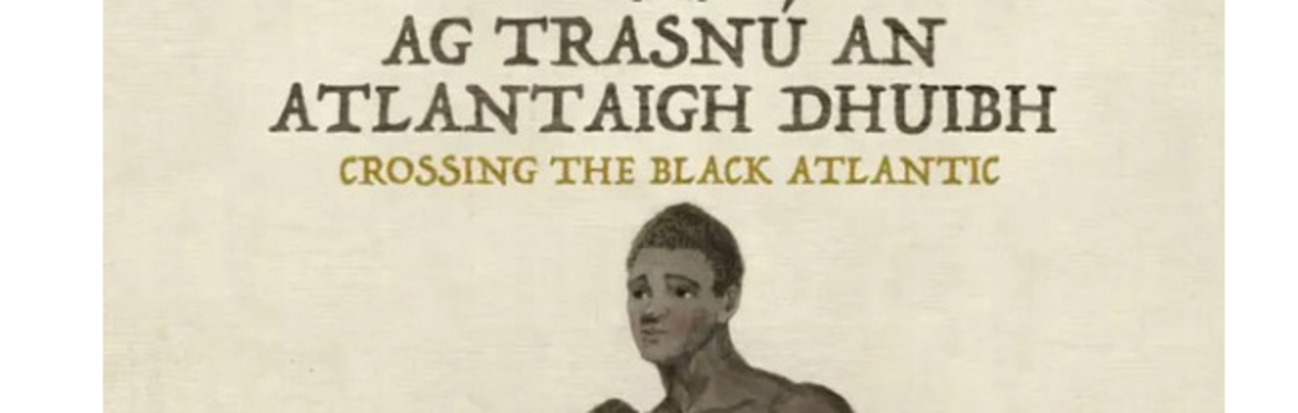 Film Screening: Ag Trasnú An Atlantaigh Dhuibh / Crossing the Black Atlantic - Saturday 22 August 2026 | 1:00 PM – 2:00