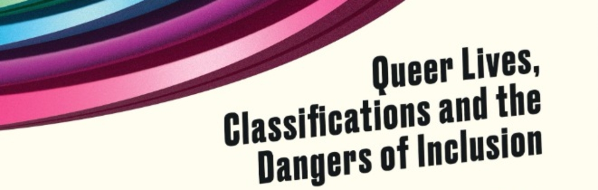 Rainbow Trap: Queer Lives, Classifications and the Dangers of Inclusion
