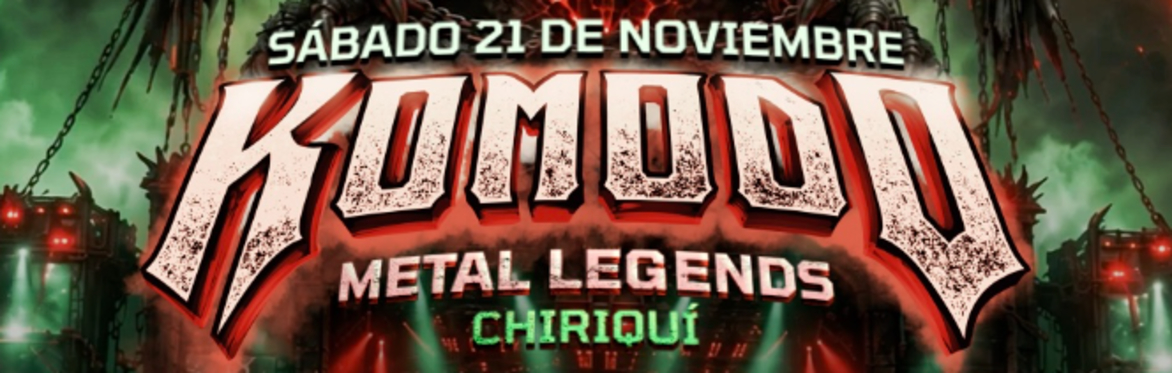 Komodo Metal Legends Chiriquí