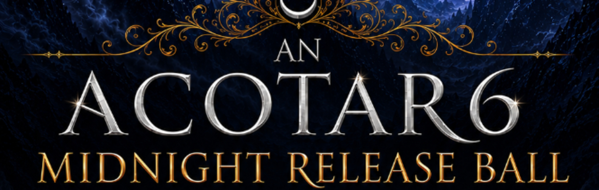An ACOTAR 6 Midnight Release Ball