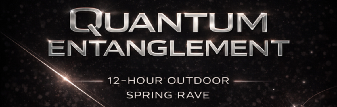 Quantum Entanglement - 12 Hour Day Rave