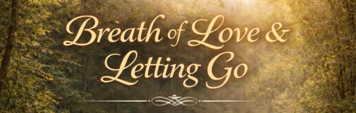 Breath of Love And Letting Go - Rebirthing Breathwork