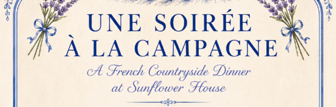 UNE SOIRÉE À LA CAMPAGNE  A French Countryside Dinner at Sunflower House
