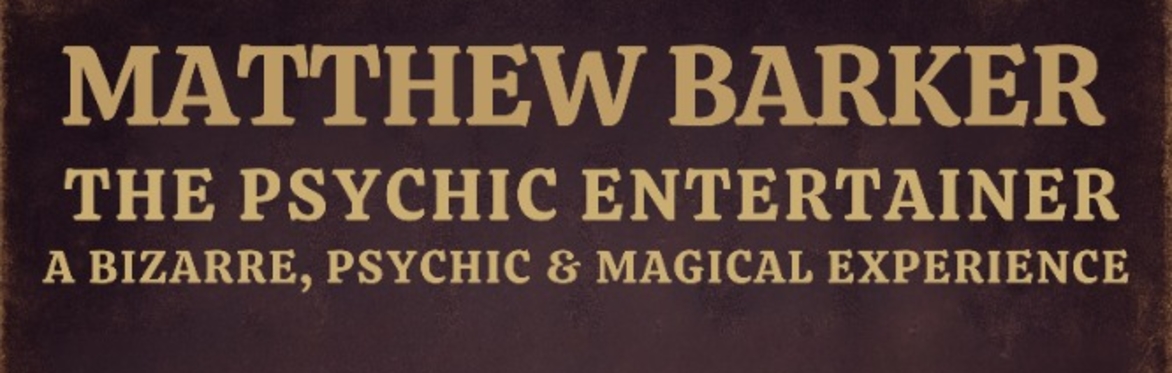Matthew Barker The Psychic Entertainer – Haunted Magic & Spirits Unleashed