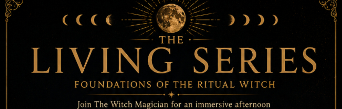 The Living Series. Foundations of the Ritual Witch