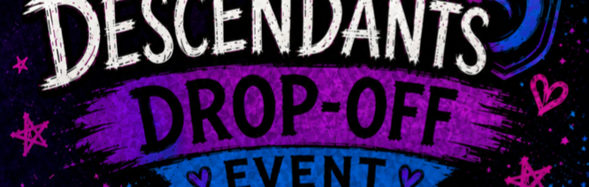 Descendants Drop Off Event!