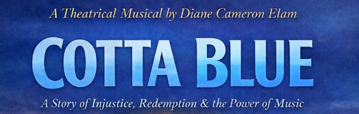 Cotta Blue A Theatrical Musical by Diane Cameron Elam
