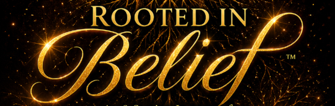 Rooted in Belief™ An 8-Session Journey of Healing & Becoming