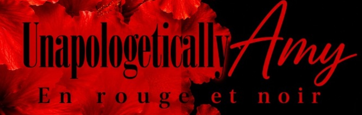 Unapologetically Amy — En Rouge et Noir