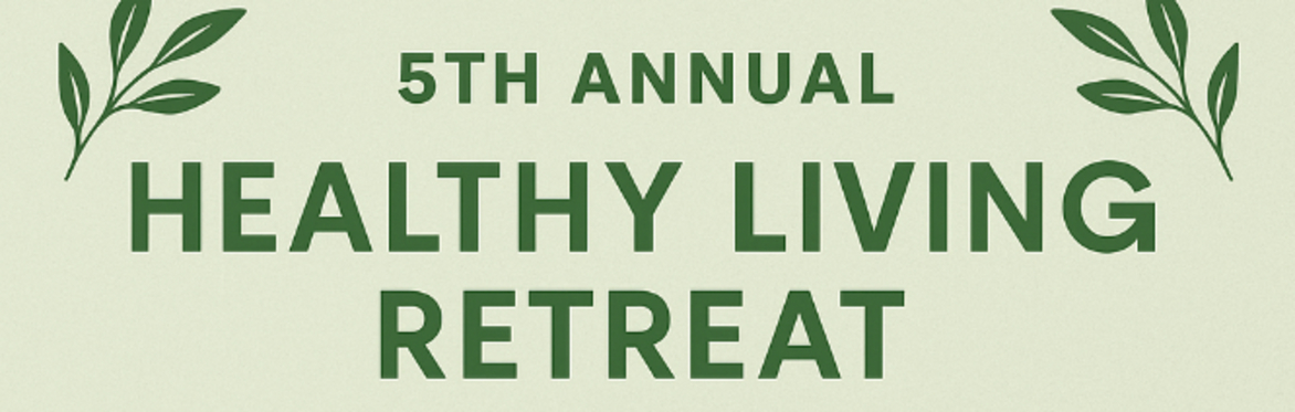 5th Annual Healthy Living Retreat