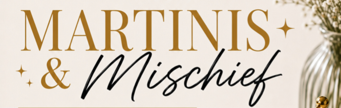 Martinis & Mischief
