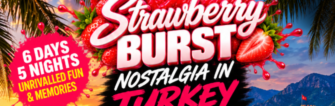 STRAWBERRY BURST – NOSTALGIA IN TURKEY 2027