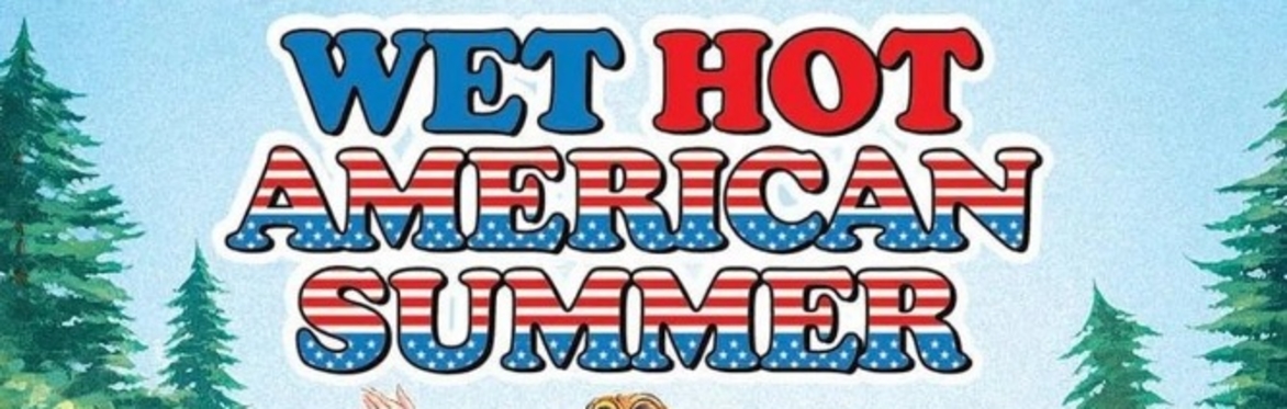 The Far Out Lounge & Rocket Cinema Present: Wet Hot American Summer