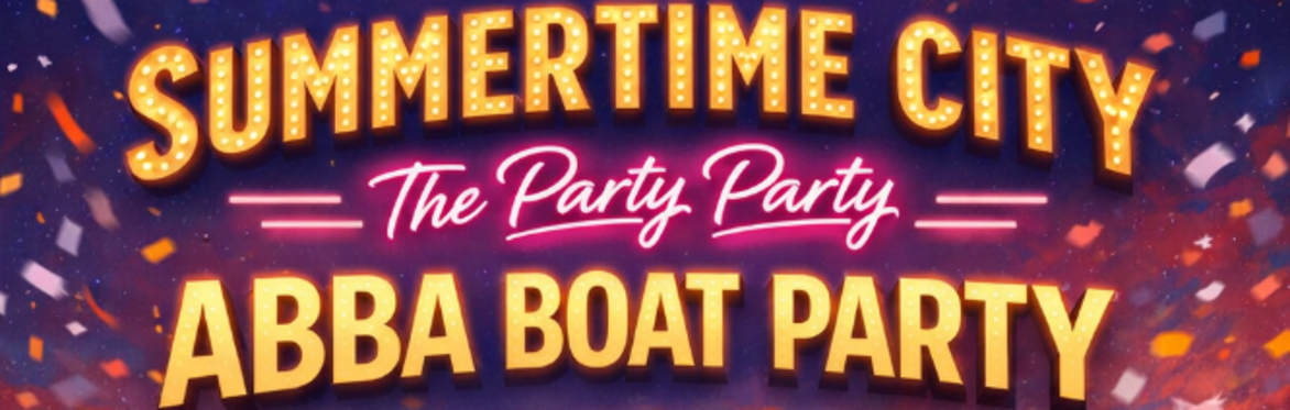 SUMMERTIME CITY - THE PARTY PARTY ABBA BOAT PARTY