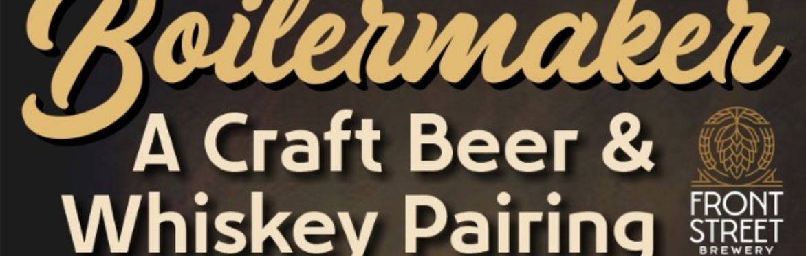 BOILERMAKER: A Craft Beer and Whiskey Pairing