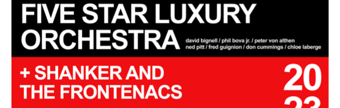 Five Star Luxury Orchestra with special guests Shanker & The Frontenacs