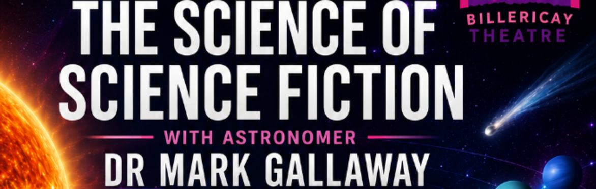 The Science of the Science Fiction with the Astronomer Dr Mark Gallaway