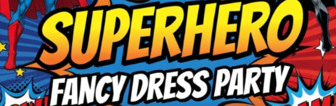 SUPERHERO FANCY DRESS PARTY