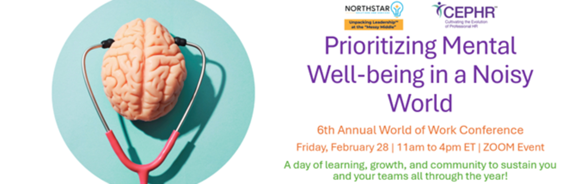 Prioritizing Mental Well-being in a Noisy World - 6th Annual World of Work Conference