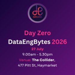 Day Zero - DataEngBytes Sydney 2026 - Workshops and Leaders Forum