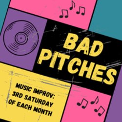 Bad Pitches - Music Improv - Mature Audiences