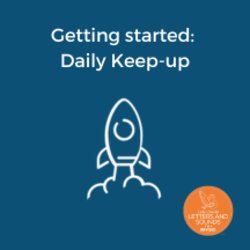 Getting started: Daily Keep-up