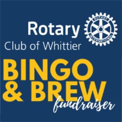 Bingo & Brew Fundraiser - Rotary Club of Whittier Foundation, Inc.