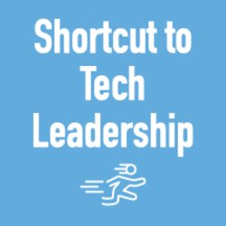 Shortcut to Tech Leadership - Private cohorts available, please get in contact