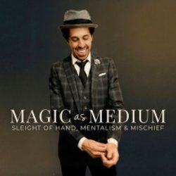 Magic as Medium — Sleight of Hand, Mentalism & Mischief | On Sale