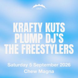 Chew Magna Saturday, Krafty Kuts, Plump DJ"s and The Freestylers
