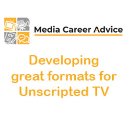 Developing great formats for Unscripted TV