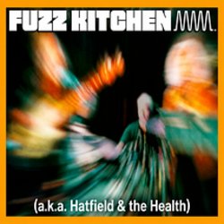 Fuzz Kitchen (a.k.a. Hatfield and the Health) in Concert