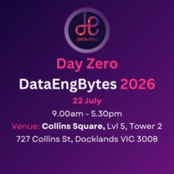 Day Zero - DataEngBytes Melbourne 2026 - Workshops and Leaders Forum