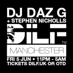 DILF Manchester: DJ DAZ G + STEPHEN NICHOLLS 🚀