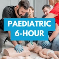 Emergency Paediatric First Aid 6-Hour Course