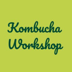 Kombucha Workshop