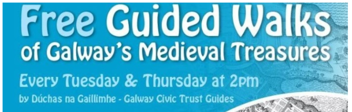 Guided Walks of Galway's Medieval Treasures, Every Tuesday & Thursday, at 2.00pm