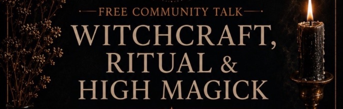 Free Community Meet Up: Witchcraft, Ritual & High Magick