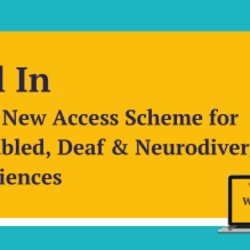 All In: The New Access Scheme for Disabled, Deaf and Neurodivergent Audiences