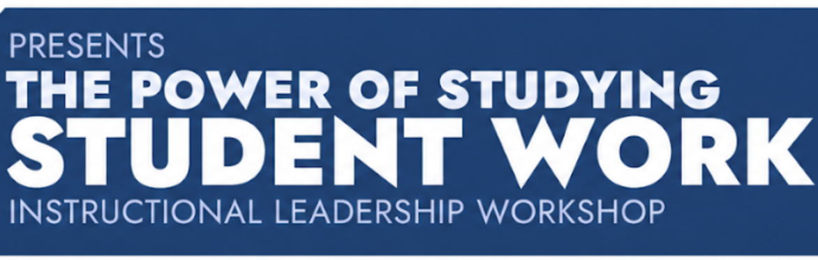 Leading for Learning: The Power of Studying Student Work Instructional Leadership Workshop (Miami)