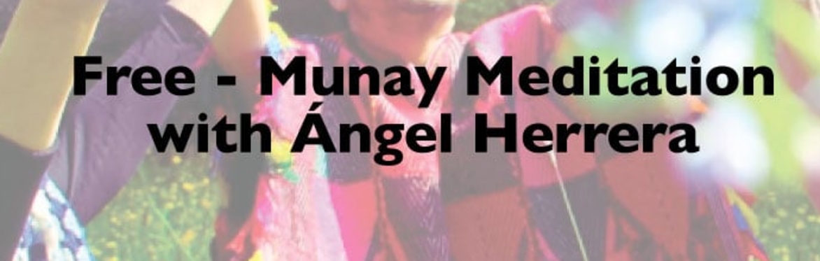 Free Munay Meditation with Ángel Herrera